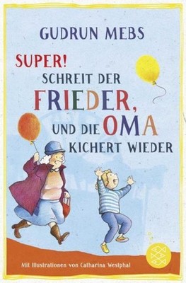 »Super«, schreit der Frieder, und die Oma kichert wieder Gudrun Mebs
