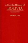 A Concise History of Bolivia by Herbert S. Klein (Hardback, 2011)