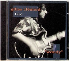 Gilles Clement Trio -Woody CD -1996 -Jazz Guitar (Hammond B3 Organ) 