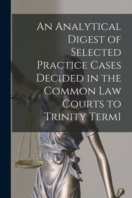 Anonymous - An Analytical Digest of Selected Practice Cases Decided in - X555z