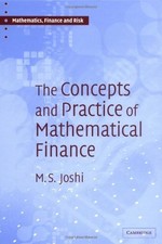 THE CONCEPTS AND PRACTICE OF MATHEMATICAL FINANCE By Mark S. Joshi - Hardcover