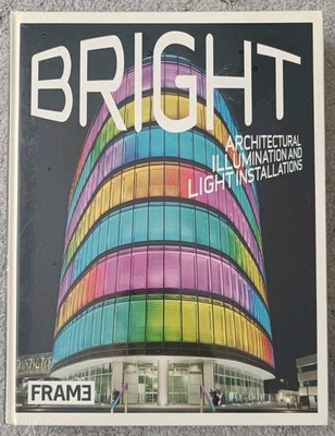 Bright: Architectural Illumination and Light Installations by Clare Frame SEALED