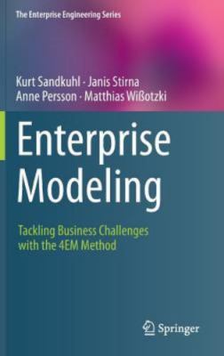 Enterprise Modeling: Tackling Business Challenges with the 4EM Method (The Enter