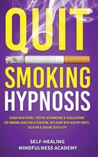 Quit Smoking Hypnosis: Guided Meditations, Positive Affirmations  Visualiz...