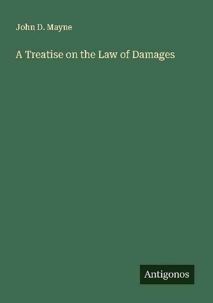 A Treatise On The Law Of Damages John D. Mayne-image