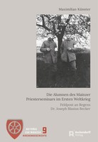 Die Alumnen Des Mainzer Priesterseminars Im Ersten Weltkrieg, Maximilian Kü ...