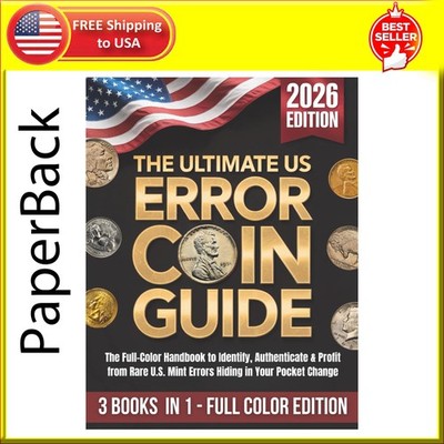 The Ultimate US Error Coin Guide: Step-By-Step Handbook to Identify, Authenticat