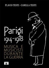 Libri Flavio Testi / Camilla Testi - Parigi 1914-1918. Musica E Musicisti Durant