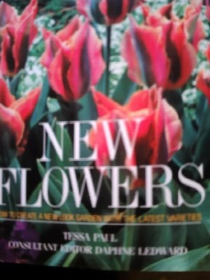 The New Flowers: How to Create a New Look Garden by Tess Paul