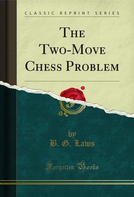 The Two-Move Chess Problem (Classic Reprint)
