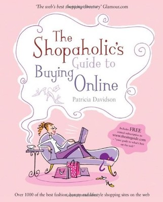 The Shopaholic's Guide to Buying Online: Your Guide to What's Be