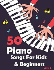 50 Piano Songs for Kids & Beginners – Easy Piano Sheet Music Book