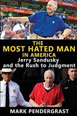 Der meistgehasste Mann Amerikas: Jerry Sandusky und der Ansturm auf das Urteil von...