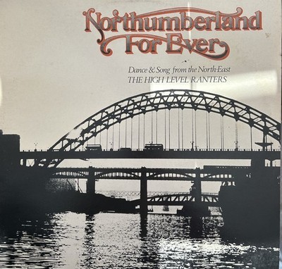 HIGH LEVEL RANTERS - Northumberland for ever - Vinyl LP  - TOPIC - Folk