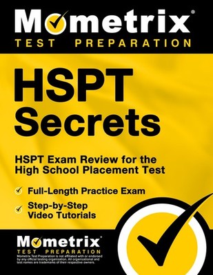 HSPT Secrets Study Guide: HSPT Exam Review for the High School Placement Tes...