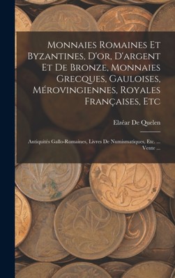 De Quelen - Monnaies Romaines Et Byzantines D'or D'argent Et De Bron - X555z