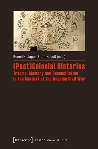 (Post)Colonial Histories Trauma, Memory and Rec, Hobuss, Jager*.