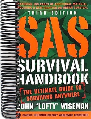SAS SURVIVAL HANDBOOK, THIRD EDITION: THE ULTIMATE GUIDE TO SURVIVI... John Wise