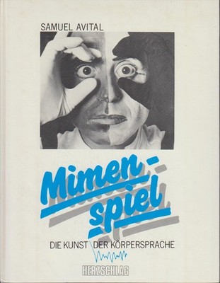Mimenspiel : die Kunst der Körpersprache Centre du Silence. Samuel Avital. [Über