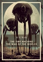 H. G. Wells: The Time Machine / The War Of The Worlds (English Edition) H. G. We