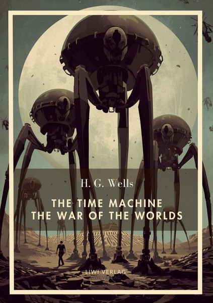 H. G. Wells: The Time Machine / The War Of The Worlds (English Edition) H. G. We-image