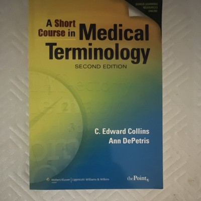 A Short Course in Medical Terminology by Collins & DePetris (Second Ed., PB)