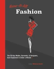 Know It All Fashion: The 50 Key Modes, Garments, and Designers, Each Explained 