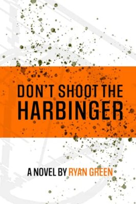 Don't Shoot The Harbinger by Ryan Green (Paperback, 2021)
