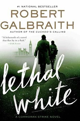 Lethal White (Cormoran Strike Novel) by Galbraith, Robert 0316422770