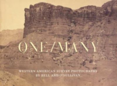 One/many : Western American Survey Photographs by Bell And O'sullivan, Paperb...