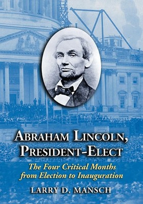 Abraham Lincoln, President-Elect Larry D. Mansch Taschenbuch Englisch 2007