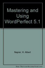 Mastering and Using Wordperfect 5.1