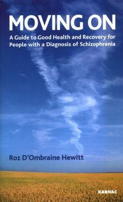 Moving on: A Guide to Good Health and Recovery for People with a Diagnosis of...