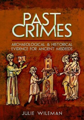 Past Crimes: Archaeological and Historical Evidence for Ancient