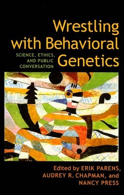 Wrestling with Behavioral Genetics: Science, Ethics, and Public Conversation...