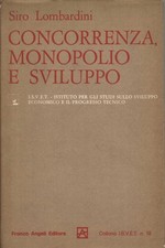 Concorrenza, monopolio e sviluppo - Siro Lombardini (Franco Angeli Editore)