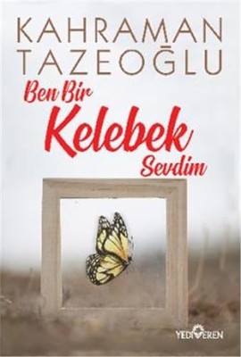 Ben Bir Kelebek Sevdim, Kahraman Tazeoglu