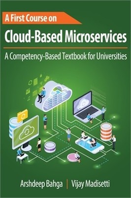 A First Course on Cloud-Based Microservices: A Competency-Based Textbook for Uni