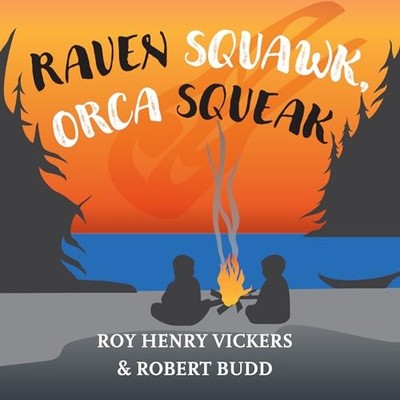 Raven Squawk, Orca Squeak by Roy Henry Vickers and Lucky Budd (2020, ...