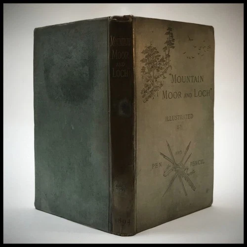 MOUNTAIN, MOOR AND LOCH (1894) 1ST ED. ILLUSTRATED WEST HIGHLAND RAILWAY TRAVEL
