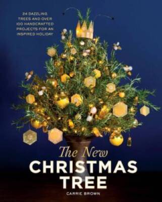 The New Christmas Tree: 24 Dazzling Trees and Over 100 Handcrafted Projec - GOOD
