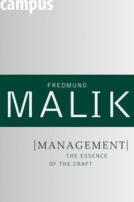 Management: The Essence of the Craft by Fredmund Malik [Hardback]