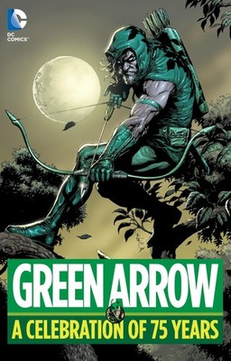 Green Arrow: A Celebration of 75 Years - hardcover Various