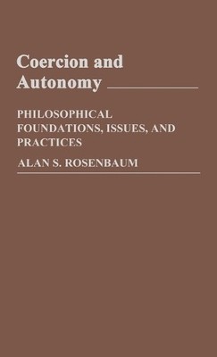 Allen Rosenbaum Coercion and Autonomy (Gebundene Ausgabe)