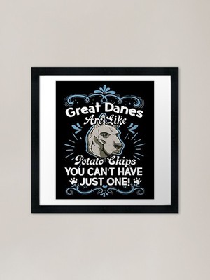 Great Danes Are Like Potato Chips F Framed Wall Art Poster Canvas Print Picture