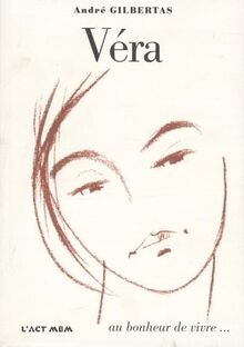 Véra : Au bonheur de vivre von Gilbertas, André | Buch | Zustand gut