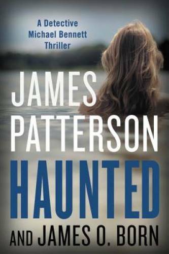 Haunted (Michael Bennett) - Hardcover By Patterson, James - GOOD