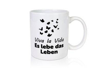 Viva la Vida | Es lebe das Leben - Tasse Weiß