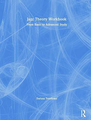 Jazz Theory Workbook: From Basic to Advanced Study, Terefenko 9781138334243..