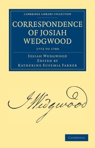 Correspondence of Josiah Wedgwood Wedgwood Farrer Paperback Volume 2